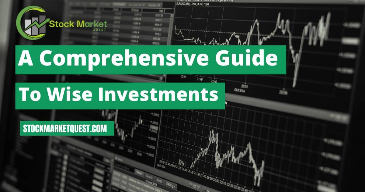 A Comprehensive Guide to Wise Investments