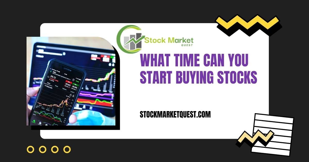 What Time Can You Start Buying Stocks